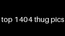 top 1404 thug things